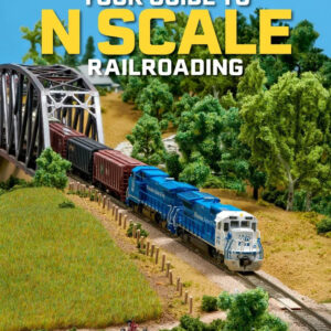The Definitive Handbook for N Scale Railroading