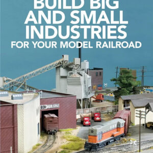 Constructing Large and Small Industries for Model Railroads: A Comprehensive Guide to Modeling and Painting