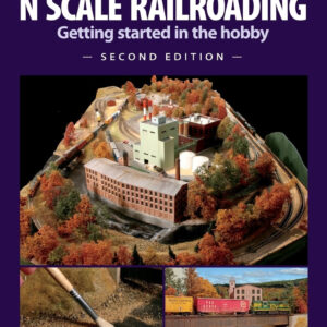N Scale Railroading: A Comprehensive Guide to Starting in the Hobby
